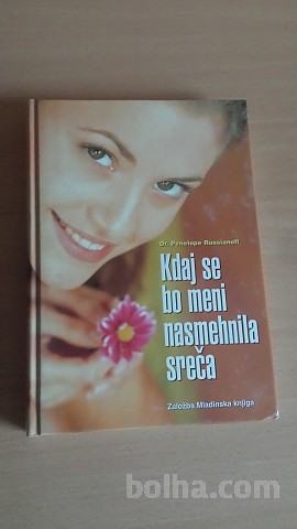 Kdaj se bo meni nasmehnila sreča (Dr. Penelope Russianoff)