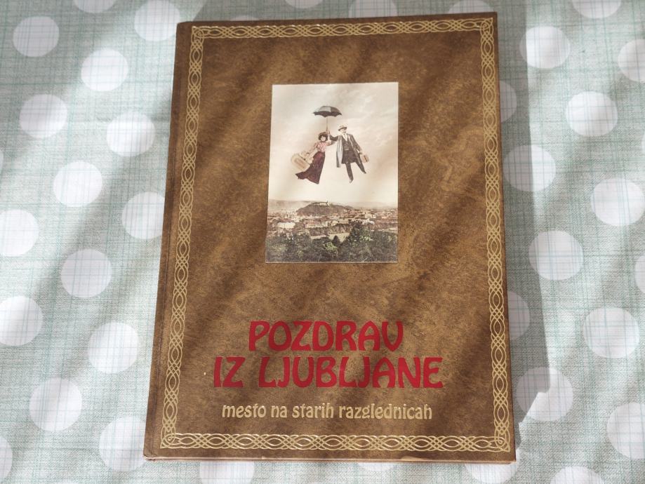 KNJIGA POZDRAV IZ LJUBLJANE,MESTO NA STARIH,STARE RAZGLEDNICE