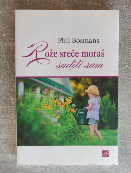 Knjiga - Rože sreče moraš saditi sam (Phil Bosmans) + darilo