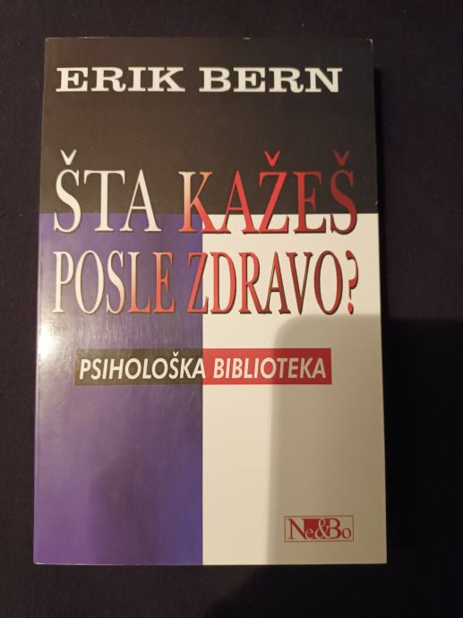 Knjiga Šta kažeš posle zdravo?, avtor Erik Bern