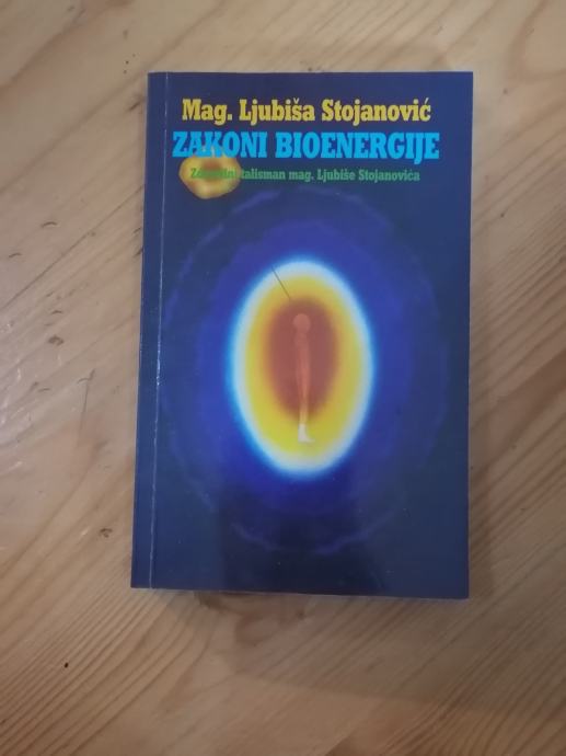 Knjiga ZAKONI BIOENERGIJE - MAG. LJUBIŠA STOJANOVIĆ