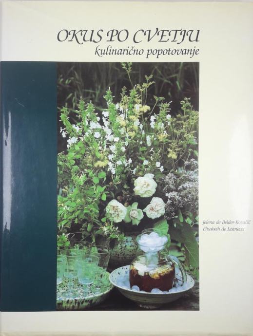 KUPIM:OKUS PO CVETJU, KULINARIČNO POPOTOVANJE, Jelena de Belder-Kovači