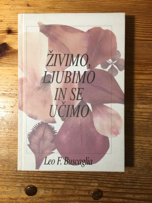 LEO F. BUSCAGLIA - ŽIVIMO, LJUBIMO IN SE UČIMO