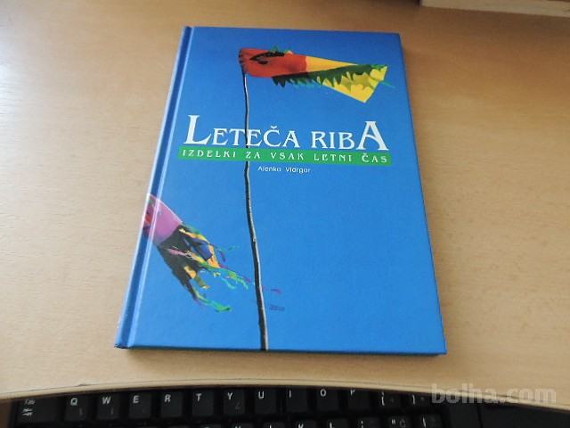 LETEČA RIBA IZDELKI ZA VSAK LETNI ČAS A. VIDRGAR MLADINSKA KNJIGA 2000