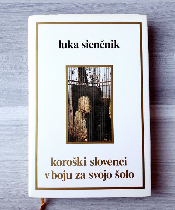 Luka Sienčnik KOROŠKI SLOVENCI V BOJU ZA SVOJO ŠOLO