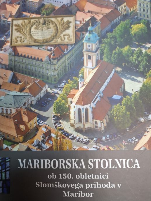 MARIBORSKA STOLNICA OB 150 OBLETNICI SLOMŠKOVEGA PRIHODA V MARIBOR