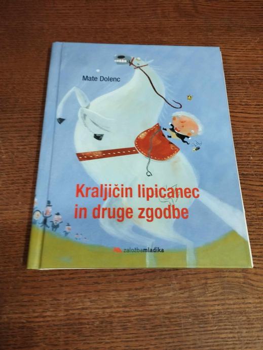 MATE DOLENC KRALJIČIN LIPICANEC IN DRUGE ZGODBE