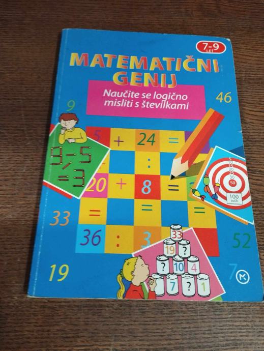 MATEMATIČNI GENIJ NAUČITE SE LOGIČNO MISLITI S ŠTEVILKAMI