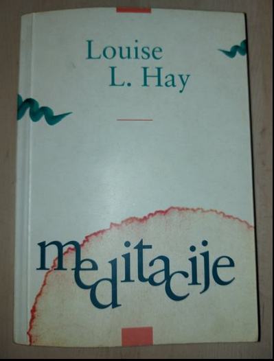 MEDITACIJE - LOUISE L. HAY