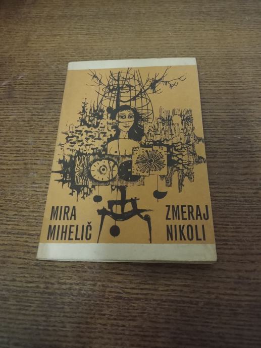 MIRA MIHELIČ ZMERAJ NIKOLI