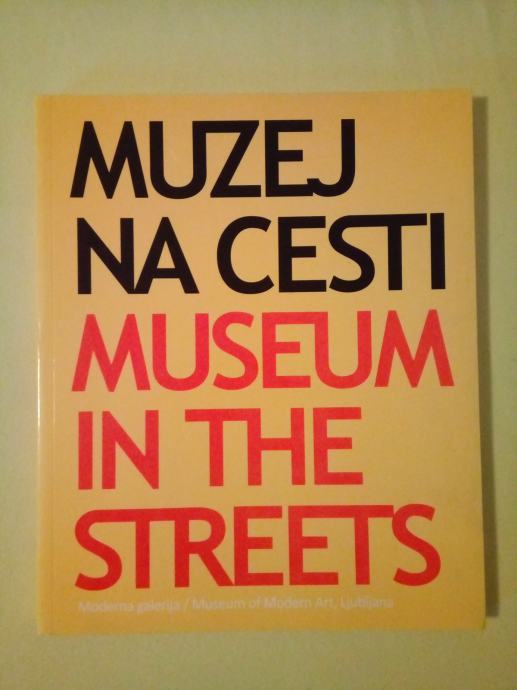 MUZEJ NA CESTI : Museum in the Streets