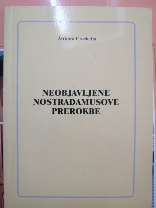 Neobjavljene Nostradamusove prerokbe, Arthura Crocketta