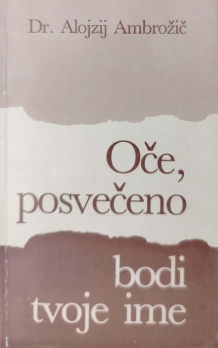 Oče, posvečeno bodi tvoje ime