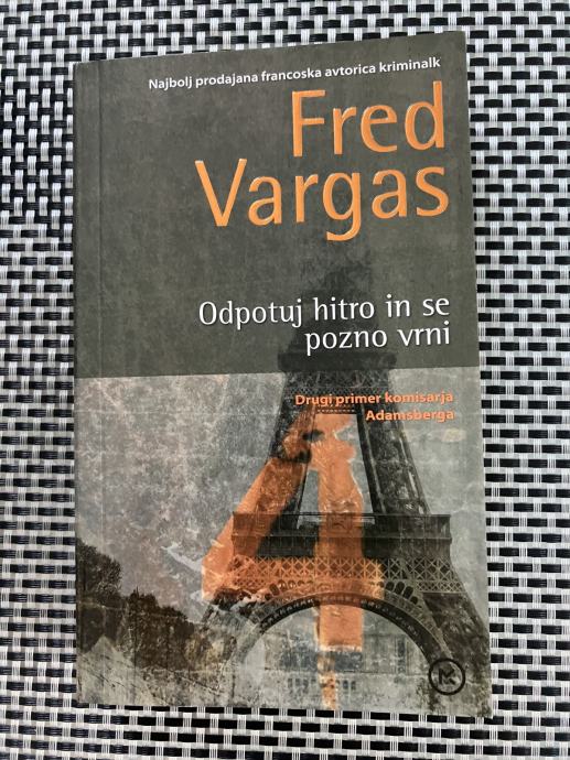 ODPOTUJ HITRO IN SE POZNO VRNI, Fred Vargas