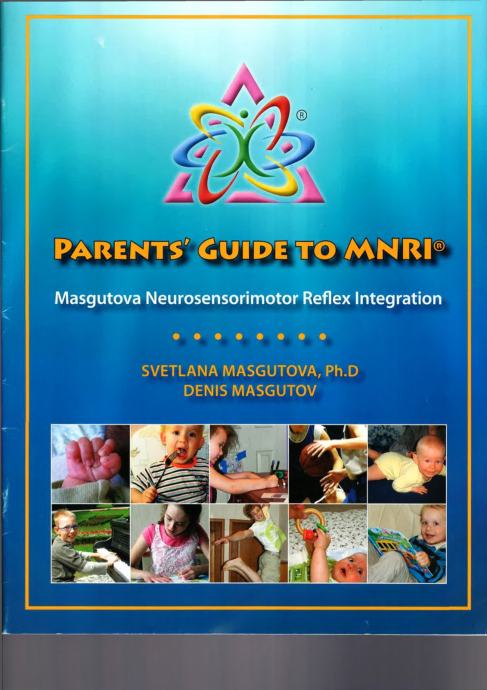 Parents' Guide to MNRI® Masgutova Neurosensorimotor Reflex Integration