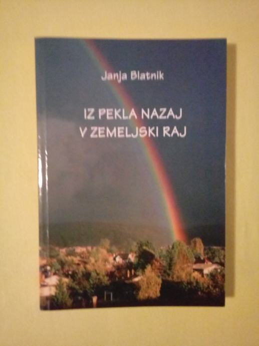 IZ PEKLA NAZAJ V ZEMELJSKI RAJ (Janja Blatnik)