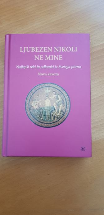 LJUBEZEN NIKOLI NE MINE, NAJLEPŠI REKI IN ODLOMKI IZ SVETEGA PISMA