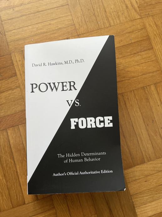 Power vs. Force: The Hidden Determinants of Human Behaviour