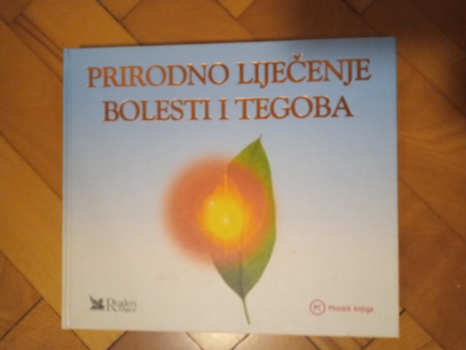 PRIRODNO LIJEČENJE BOLESTI I TEGOBA, Mozaik knjiga, Ljubljana,15 €