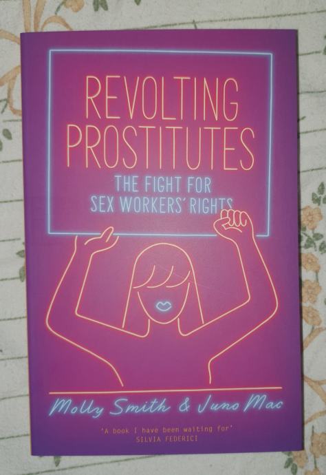 Revolting Prostitutes The Fight For Sex Workers Rights Juno Mac