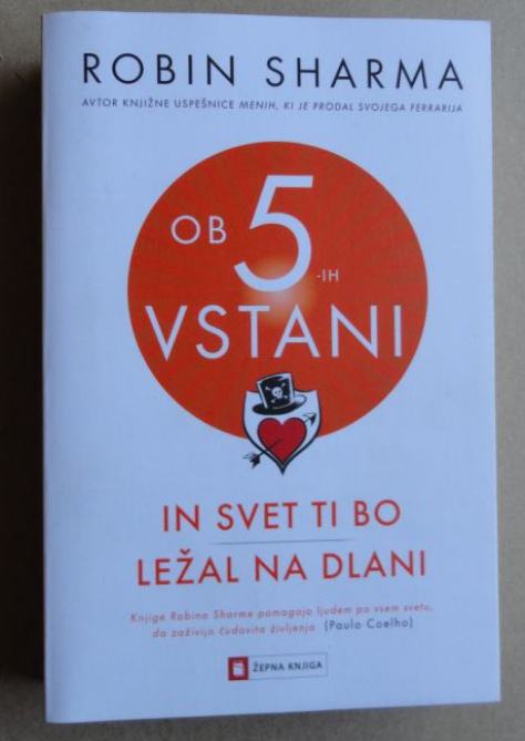 ROBIN SHARMA, OB 5-IH VSATNI IN SVET TI BO LEŽAL NA DLANI