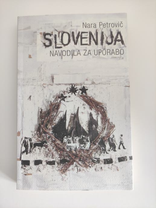 Slovenija - Navodila za uporabo - Nara Petrovič