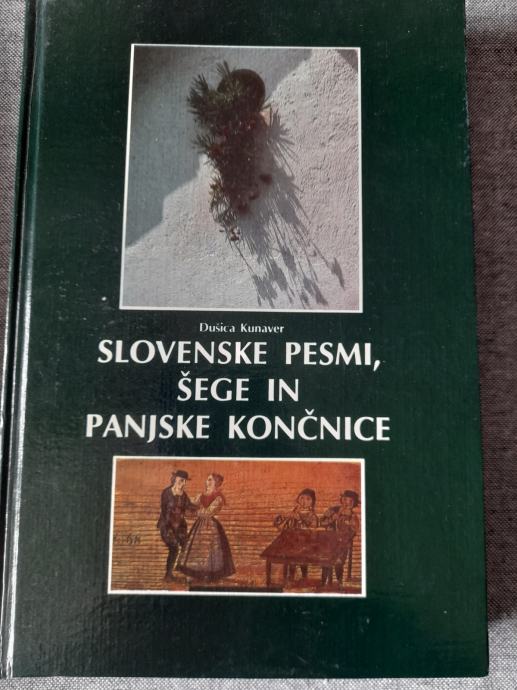 SLOVENSKE PESMI, ŠEGE IN PANJSKE KONČNICE Dušica Kunaver