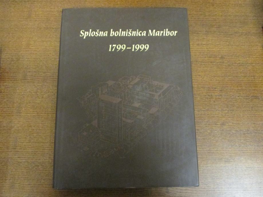 SPLOŠNA BOLNIŠNICA MARIBOR 1799-1999