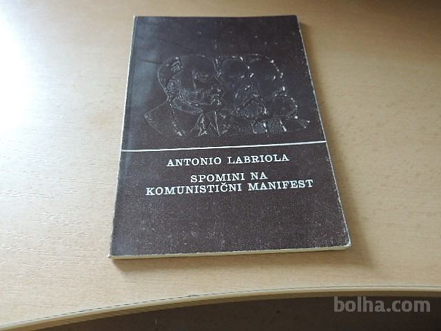 SPOMINI NA KOMUNISTIČNI MANIFEST A. LABRIOLA ZALOŽBA KOMUNIST 1973