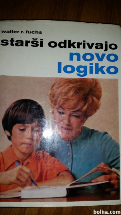 STARŠI ODKRIVAJO NOVO LOGIKO, WALTER E.FUCHS - 1975
