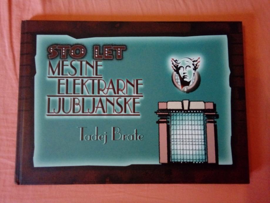 Sto let Mestne elektrarne ljubljanske (Tadej Brate)