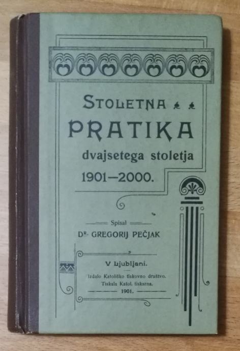 Stoletna pratika dvajsetega stoletja - Gregorij Pečjak