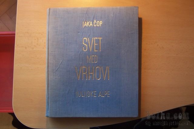 SVET MED VRHOVI JULIJSKE ALPE J. ČOP DZS 1962