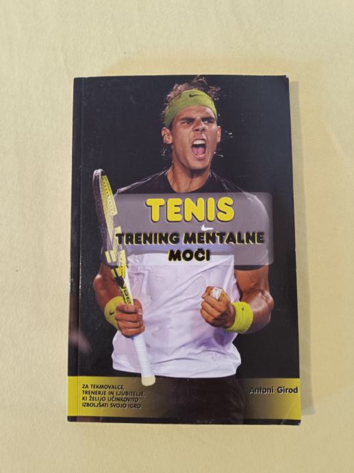 TENIS : TRENING MENTALNE MOČI (Antoni Girod)