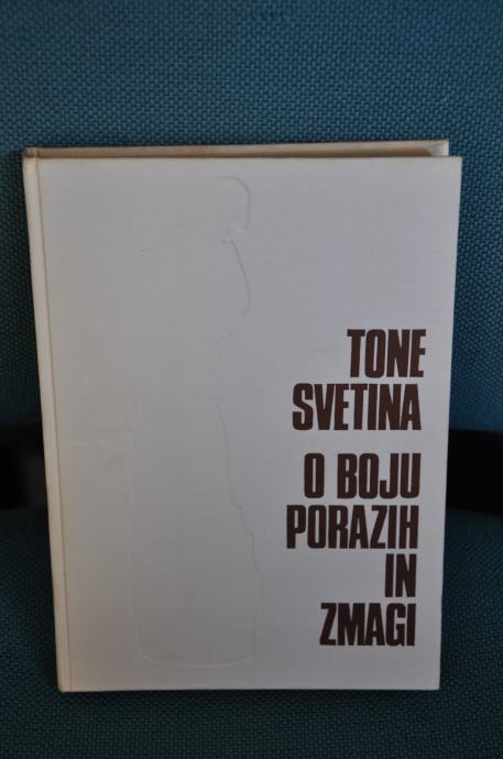 Tone Svetina - O boju, porazih in zmagi