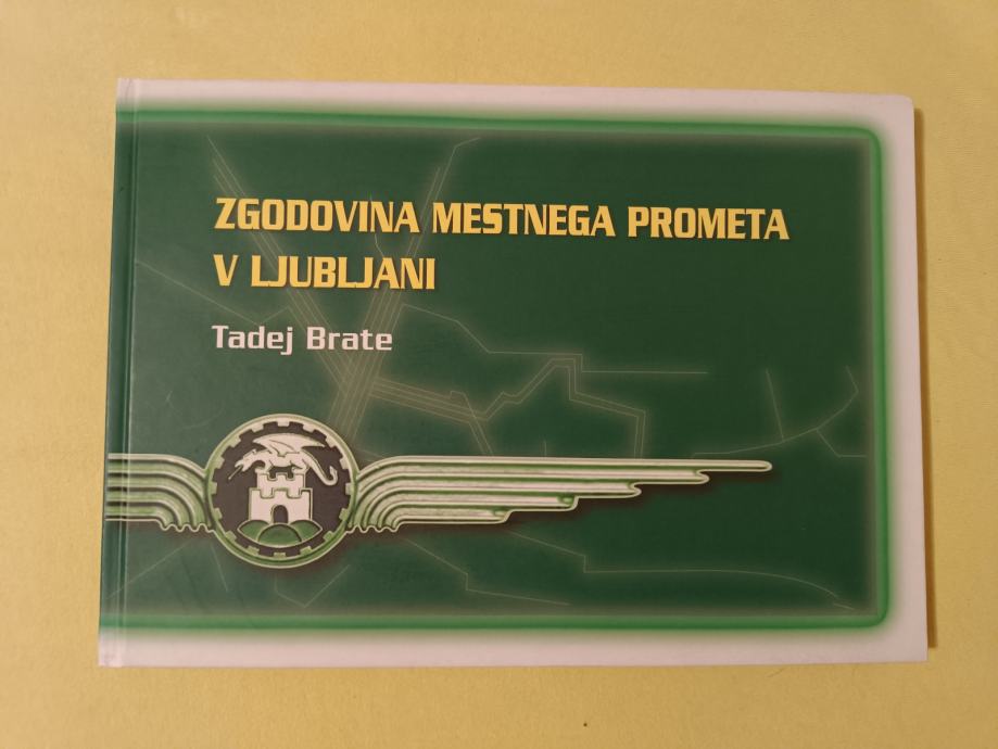 ZGODOVINA MESTNEGA PROMETA V LJUBLJANI (Tadej Brate)