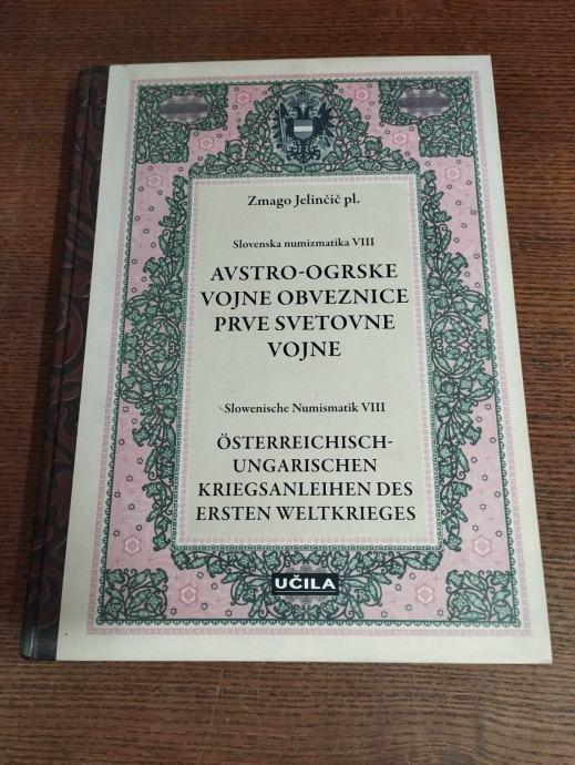 ZMAGO JELINČIČ PLEMENITI AVSTRO-OGRSKE VOJNE OBVEZNICE PRVE SVETOVNE V