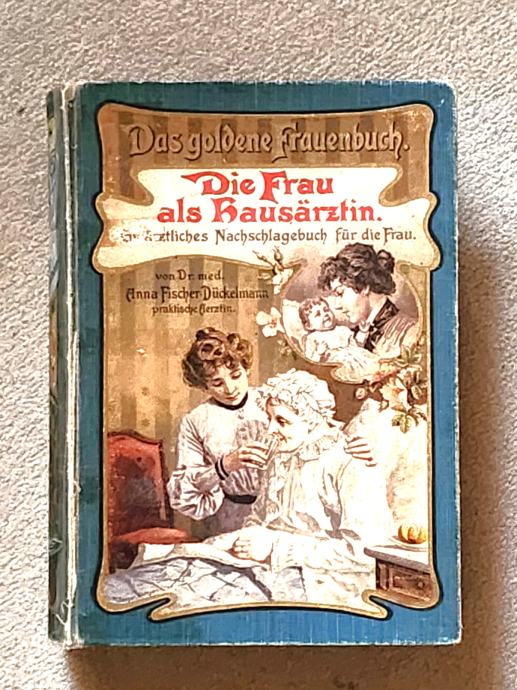 priročnik za ženske v nemščini iz leta 1903/Die Frau als Hausartzin