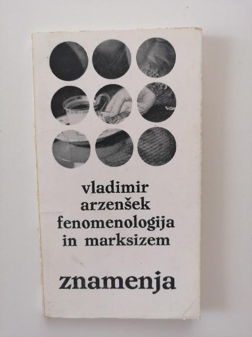 VLADIMIR ARZENŠEK, FENOMENOLOGIJA IN MARKSIZEM, ZNAMENJA