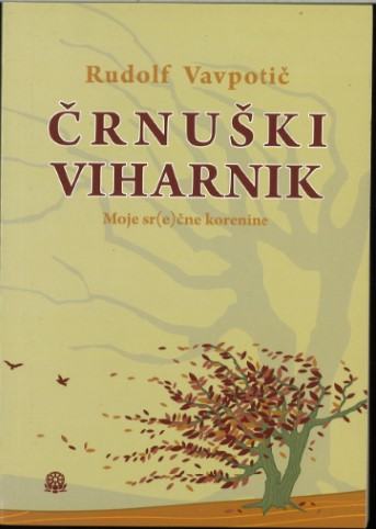 Črnuški viharnik : moje sr(e)čne korenine / Rudolf Vavpotič