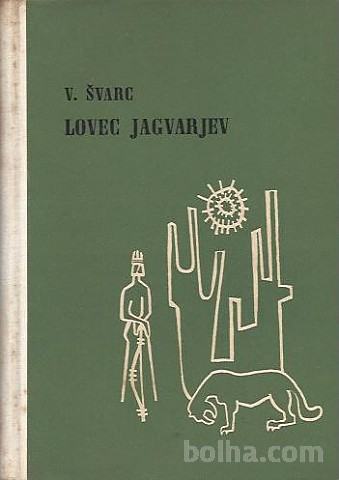 Lovec jagvarjev / Václav Švarc