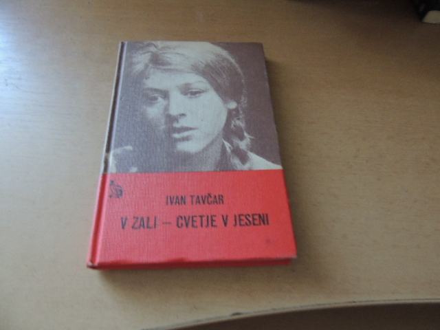 V ZALI- CVETJE V JESENI I. TAVČAR MLADINSKA KNJIGA 1975