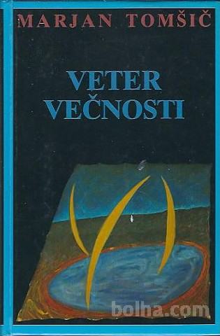 Veter večnosti / Marjan Tomšič.