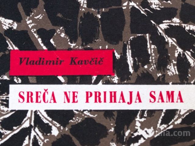 Vladimir Kavčič - SREČA NE PRIHAJA SAMA