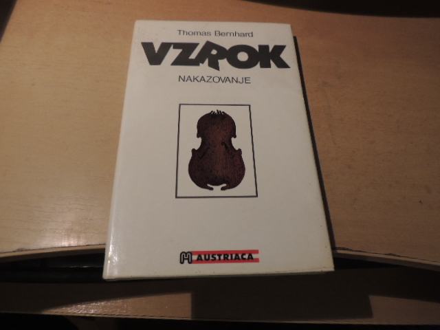 VZROK: NAKAZOVANJE T. BERNHARD MOHORJEVA ZALOŽBA CELOVEC-DUNAJ 1989