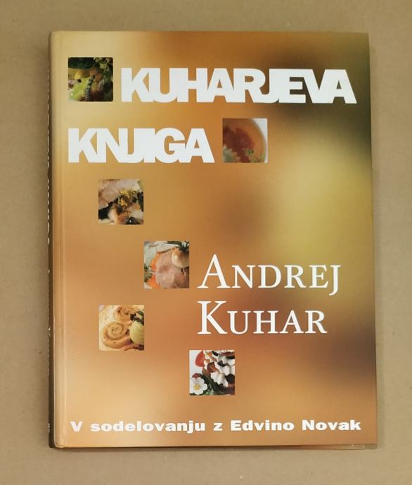 KUHARJEVA KNJIGA - ANDREJ KUHAR v sodelovanju z Edvino Novak