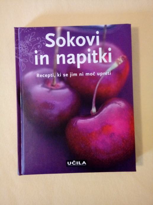 SOKOVI IN NAPITKI : Recepti, ki se jim ni moč upreti