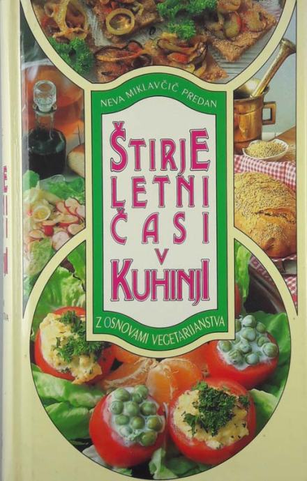 ŠTIRJE LETNI ČASI V KUHINJI Z OSNOVAMI VEGETERIJANSTVA, Neva Miklavčič