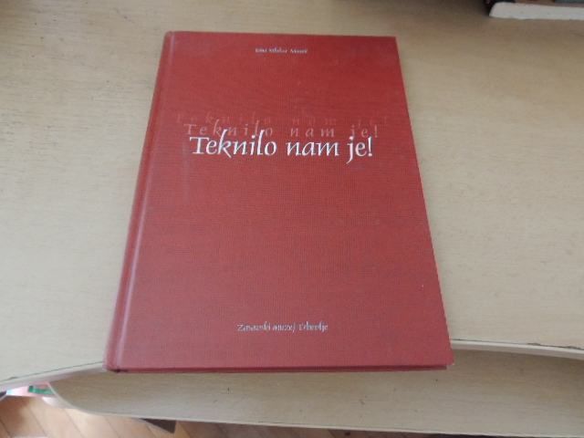 TEKNILO NAM JE! J. MLAKAR ADAMIČ ZASAVSKI MUZEJ TRBOVLJE 2004