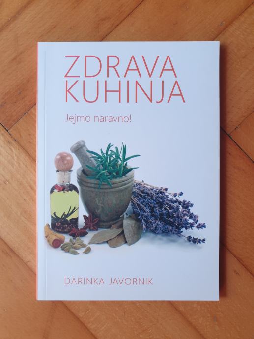 ZDRAVA KUHINJA - Jejmo zdravo! (Darinka Javornik) - NOVO